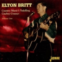Elton Britt - Country Music's Yodelling Cowboy Crooner, Vol. 1